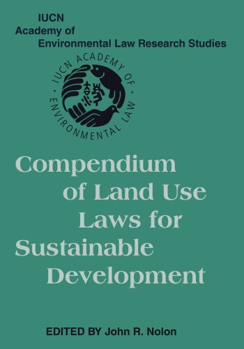 Nolon, John R. Compendium Of Land Use Laws For Sustainable Development (Iucn Academy Of Environmental Law Research Studies)