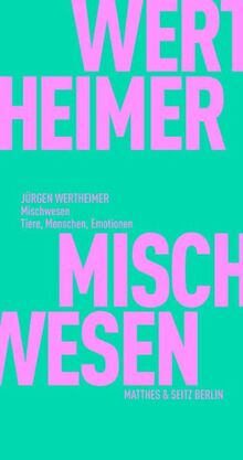 Mischwesen: Tiere, Menschen, Emotionen (Fröhliche Wissenschaft)