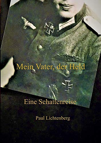 Mein Vater, der Held.: Eine Schattenreise