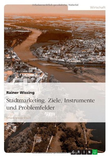 Stadtmarketing. Ziele, Instrumente und Problemfelder