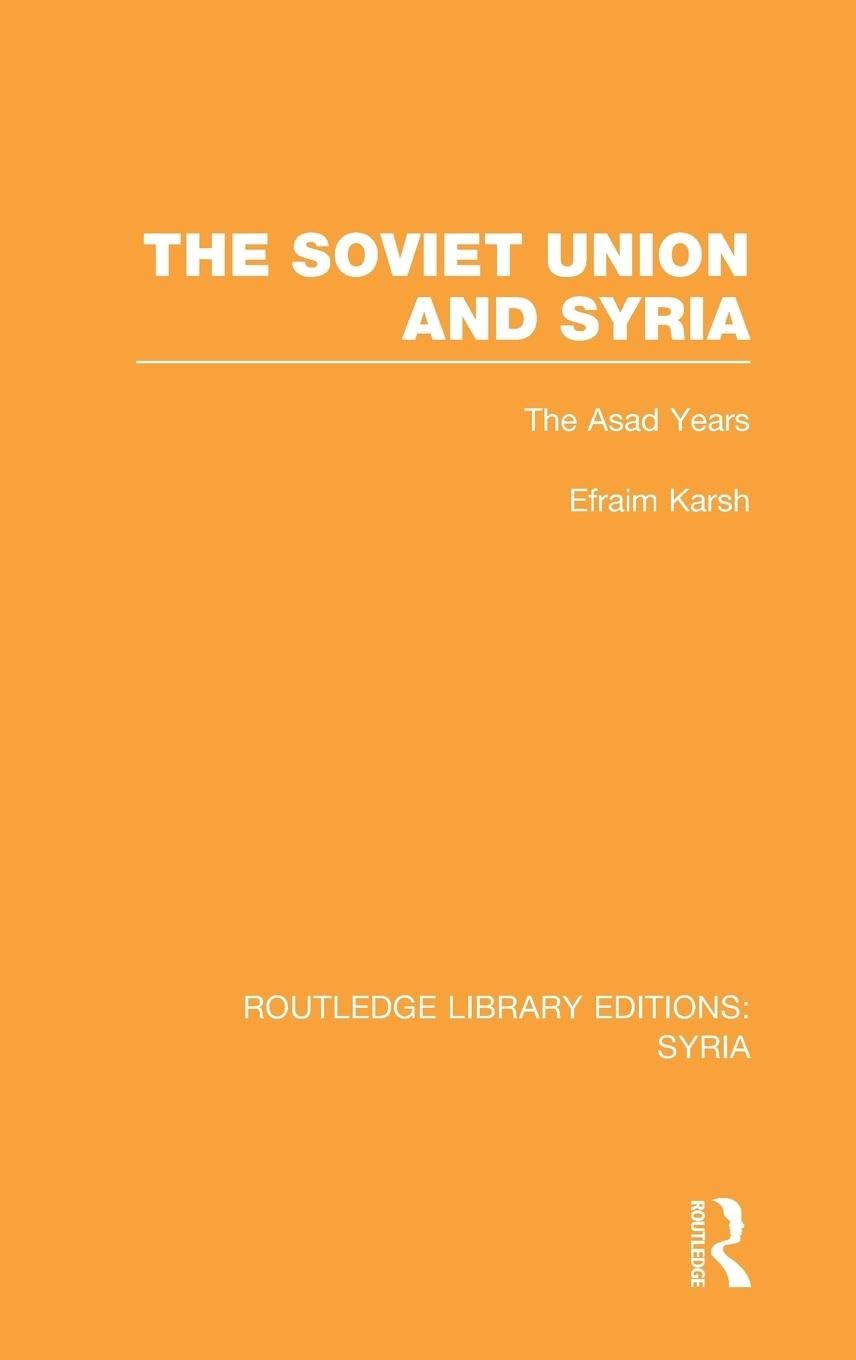 The Soviet Union and Syria (RLE Syria): The Asad Years (Routledge Library Editions: Syria, Band 2)