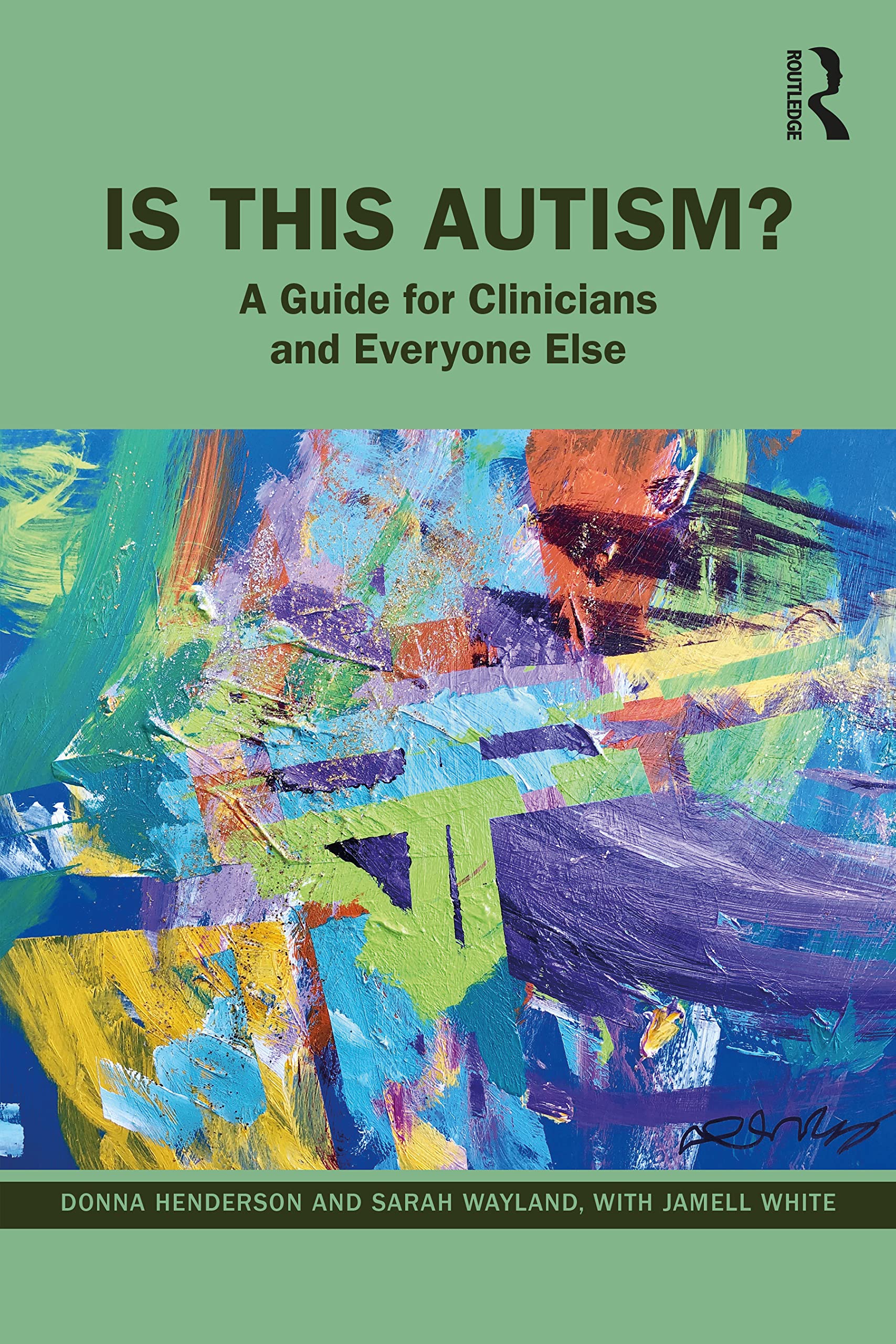Donna Henderson Is This Autism?, A Guide For Clinicians And Everyone Else