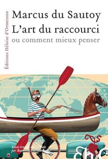 L'art du raccourci ou Comment mieux penser