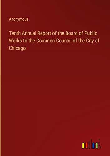 Tenth Annual Report of the Board of Public Works to the Common Council of the City of Chicago