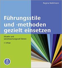 Führungsstile und -methoden gezielt einsetzen: Situativ und verantwortungsvoll führen. Mit E-Book inside (Beltz Weiterbildung / Fachbuch)
