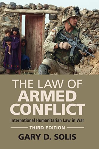 The Law of Armed Conflict: International Humanitarian Law in War
