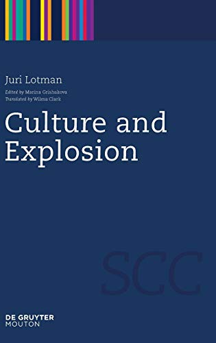 Culture and Explosion (Semiotics, Communication and Cognition [SCC], Band 1)