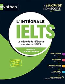 L'intégrale IELTS : la méthode de référence pour réussir l'IELTS : academic, general training, conforme au test officiel