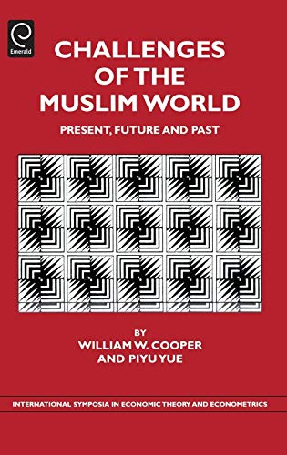 Challenges of the Muslim World: Present, Future and Past (International Symposia in Economic Theory and Econometrics, 19, Band 19)
