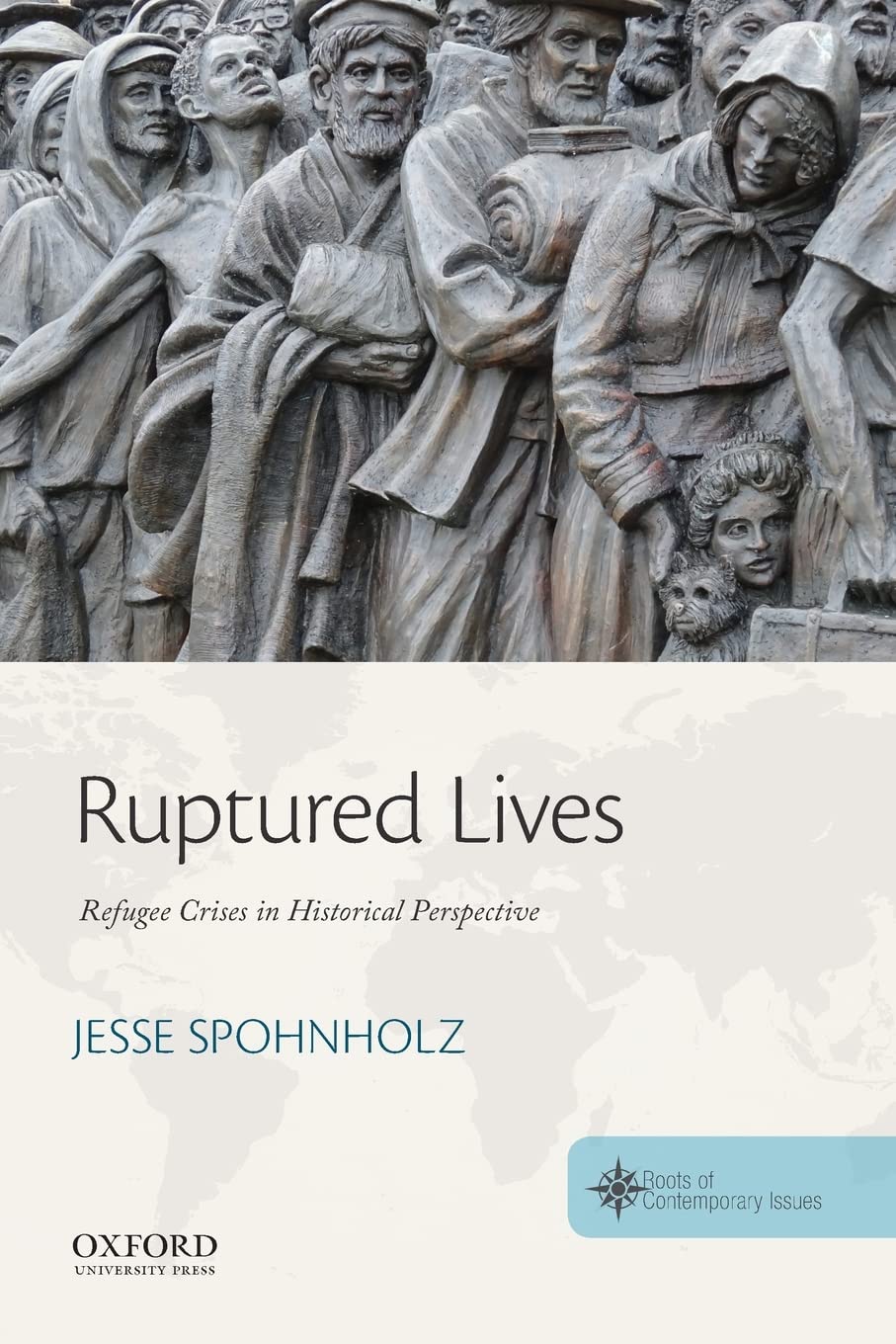 Ruptured Lives: Refugee Crises in Historical Perspective (Roots of Contemporary Issues)