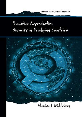 Promoting Reproductive Security in Developing Countries (Women's Health Issues)