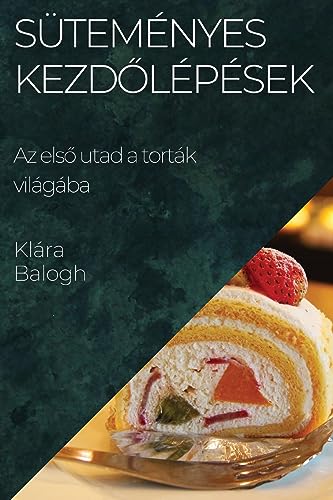 Süteményes Kezd¿lépések: Az els¿ utad a torták világába