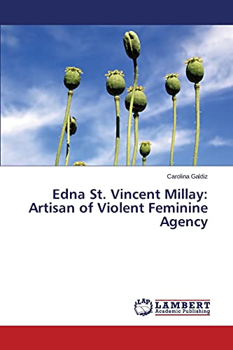 Edna St. Vincent Millay: Artisan of Violent Feminine Agency