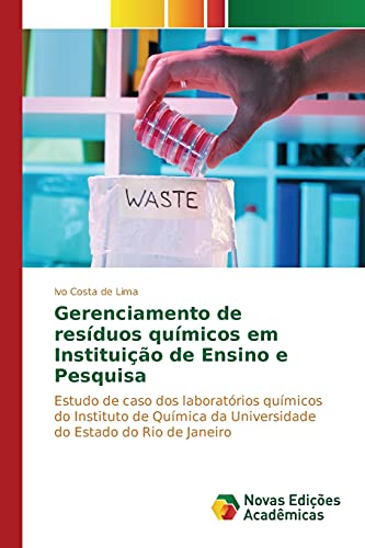 Gerenciamento de resíduos químicos em Instituição de Ensino e Pesquisa: Estudo de caso dos laboratórios químicos do Instituto de Química da Universidade do Estado do Rio de Janeiro