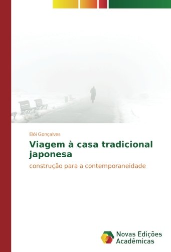 Viagem à casa tradicional japonesa: construção para a contemporaneidade