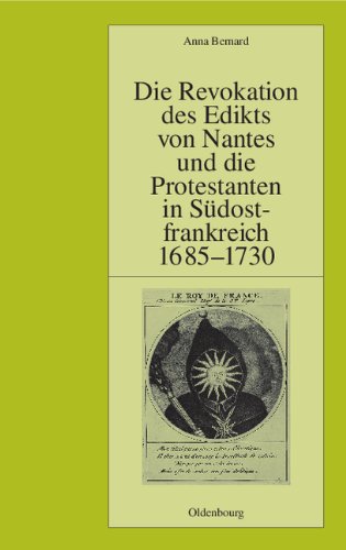 Die Revokation des Edikts von Nantes und die Protestanten in Südostfrankreich (Provence und Dauphiné) 1685-1730