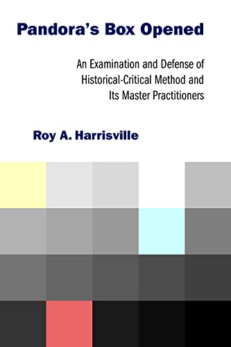 Pandora's Box Opened: An Examination and Defense of Historical-Critical method and Its master Practitioners