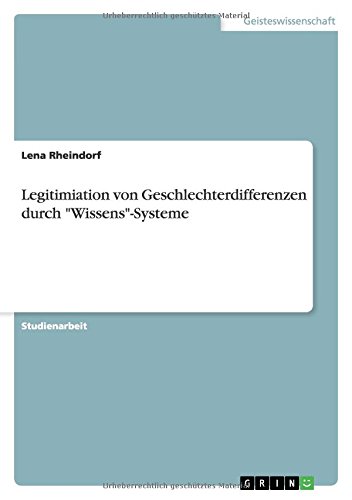 Legitimiation von Geschlechterdifferenzen durch Wissens-Systeme
