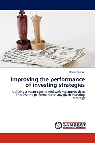 Improving the performance of investing strategies: Utilizing a mean-constrained variance approach to improve the performance of any given investing strategy