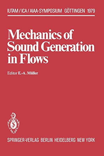 Mechanics of Sound Generation in Flows: Joint Symposium Göttingen/Germany, August 28-31, 1979 Max-Planck-Institut für Strömungsforschung (IUTAM Symposia)