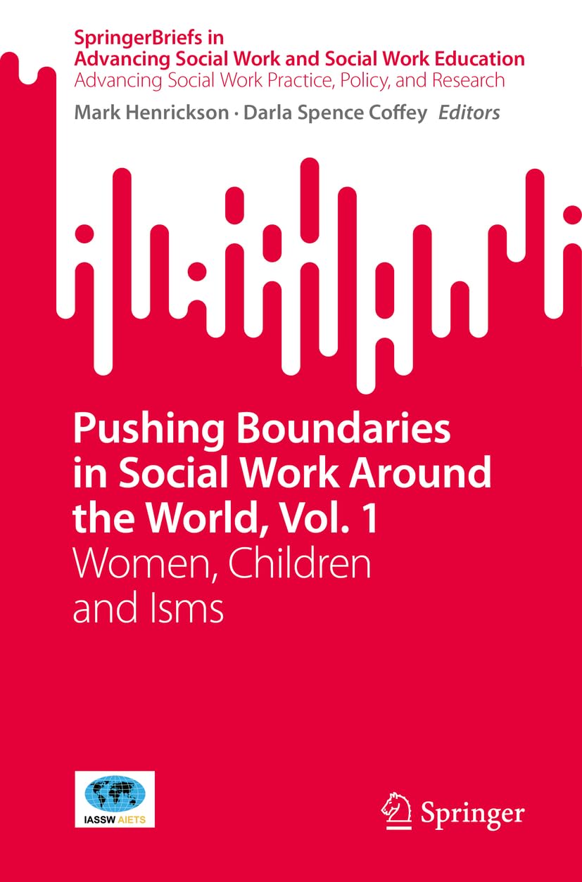 Pushing Boundaries in Social Work Around the World, Vol. 1: Women, Children and Isms (SpringerBriefs in Advancing Social Work and Social Work Education, Band 1)