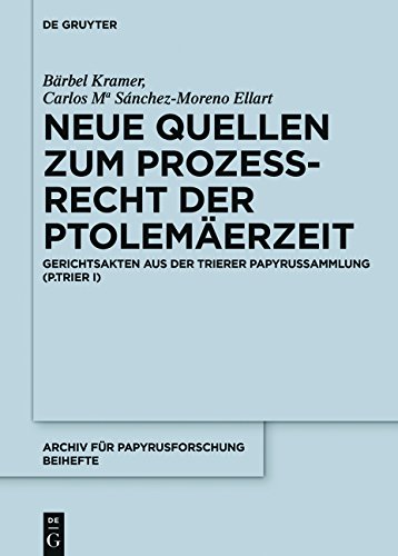 Neue Quellen zum Prozeßrecht der Ptolemäerzeit: Gerichtsakten aus der Trierer Papyrussammlung (P.Trier I) (Archiv für Papyrusforschung und verwandte Gebiete - Beihefte, Band 36)