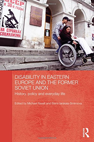 Disability in Eastern Europe and the Former Soviet Union: History, policy and everyday life (BASEES / Routledge Series on Russian and East European Studies, Band 94)