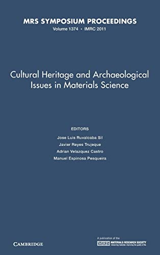 Cultural Heritage and Archaeological Issues in Materials Science: Volume 1374 (MRS Proceedings, Band 1374)