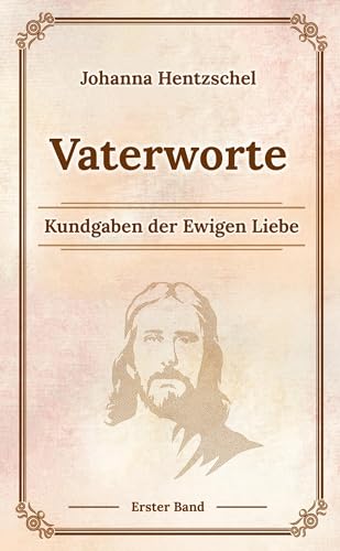 Vaterworte Bd. 1: Kundgaben der Ewigen Liebe