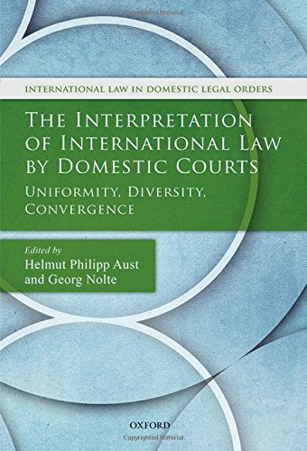 The Interpretation of International Law by Domestic Courts (International Law in Domestic Legal Orders)