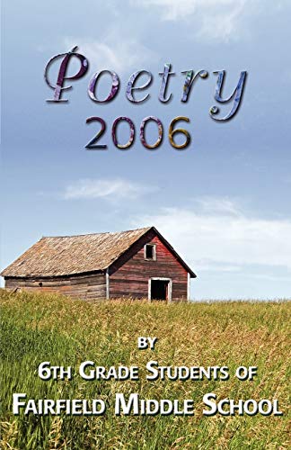 Poetry 2006 by 6th grade students of Fairfield Middle School
