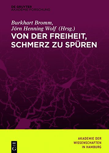 Von der Freiheit, Schmerz zu spüren (Abhandlungen der Akademie der Wissenschaften in Hamburg, Band 7)