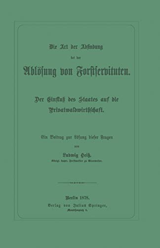 Die Art der Abfindung bei der Ablösung von Forstservituten: Der Einfluß des Staates auf die Privatwaldwirthschaft