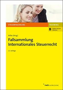 Fallsammlung Internationales Steuerrecht (NWB-Steuerfachkurs - Trainingsprogramm)