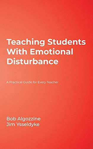 Teaching Students With Emotional Disturbance: A Practical Guide for Every Teacher (A Practical Approach To Special Education For Every Teacher)
