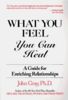 What You Feel, You Can Heal: A Guide for Enriching Relationships