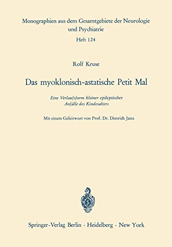 Das myoklonisch-astatische Petit Mal: Eine Verlaufsform kleiner epileptischer Anfälle des Kindesalters (Monographien aus dem Gesamtgebiete der Neurologie und Psychiatrie, 124, Band 124)