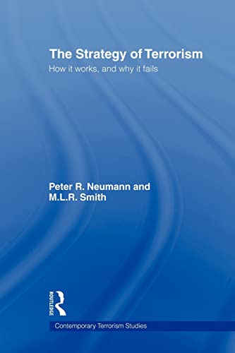 The Strategy of Terrorism: How It Works, and Why It Fails (Contemporary Terrorism Studies)