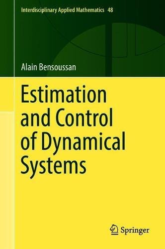 Estimation and Control of Dynamical Systems (Interdisciplinary Applied Mathematics, Band 48)