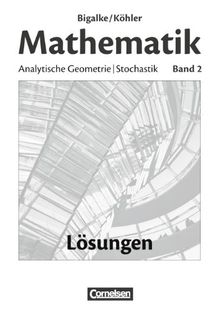 Ausgabe 2016 Halbjahr: Band Q3 Hessen Bigalke/Köhler: Mathematik Grundkurs 3 Lösungen zum Schülerbuch 
