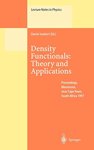 Density Functionals: Theory and Applications: Proceedings of the Tenth Chris Engelbrecht Summer School in Theoretical Physics Held at Meerensee, near ... (Lecture Notes in Physics, 500, Band 500)