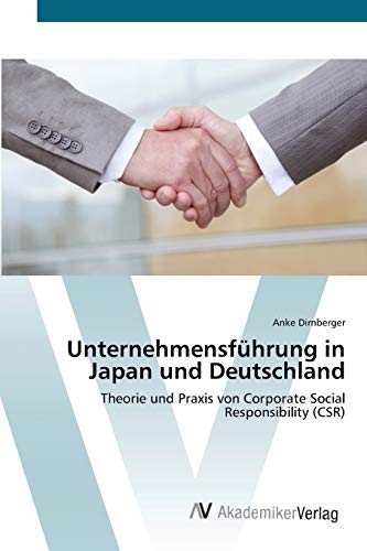 Unternehmensführung in Japan und Deutschland: Theorie und Praxis von Corporate Social Responsibility (CSR)