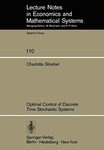 Optimal Control of Discrete Time Stochastic Systems (Lecture Notes in Economics and Mathematical Systems) (Lecture Notes in Economics and Mathematical Systems, 110, Band 110)