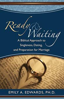 Ready & Waiting: A Biblical Approach to Singleness, Dating, and Preparation for Marriage