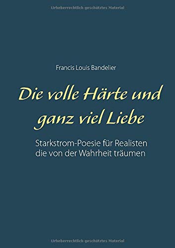 Die volle Härte und ganz viel Liebe: Starkstrom-Poesie für Realisten die von der Wahrheit träumen
