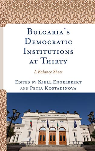 Bulgaria's Democratic Institutions at Thirty: A Balance Sheet