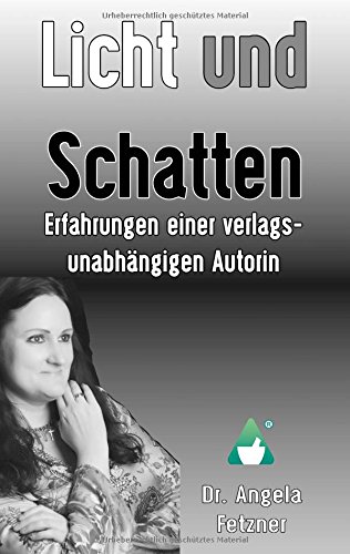 Licht und Schatten - Erfahrungen einer verlagsunabhängigen Autorin