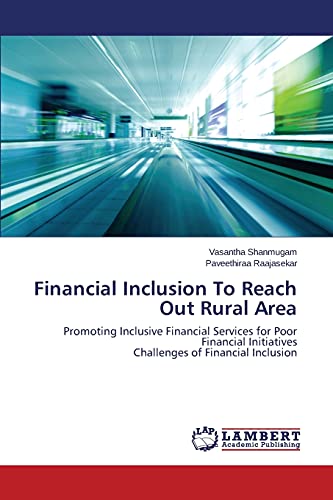 Financial Inclusion To Reach Out Rural Area: Promoting Inclusive Financial Services for Poor Financial Initiatives Challenges of Financial Inclusion