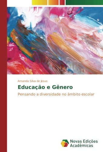 Educação e Gênero: Pensando a diversidade no âmbito escolar
