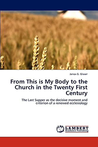 From This is My Body to the Church in the Twenty First Century: The Last Supper as the decisive moment and criterion of a renewed ecclesiology
